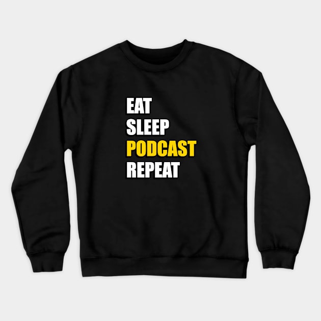 Eat Sleep Podcast Repeat Crewneck Sweatshirt by InspireMe